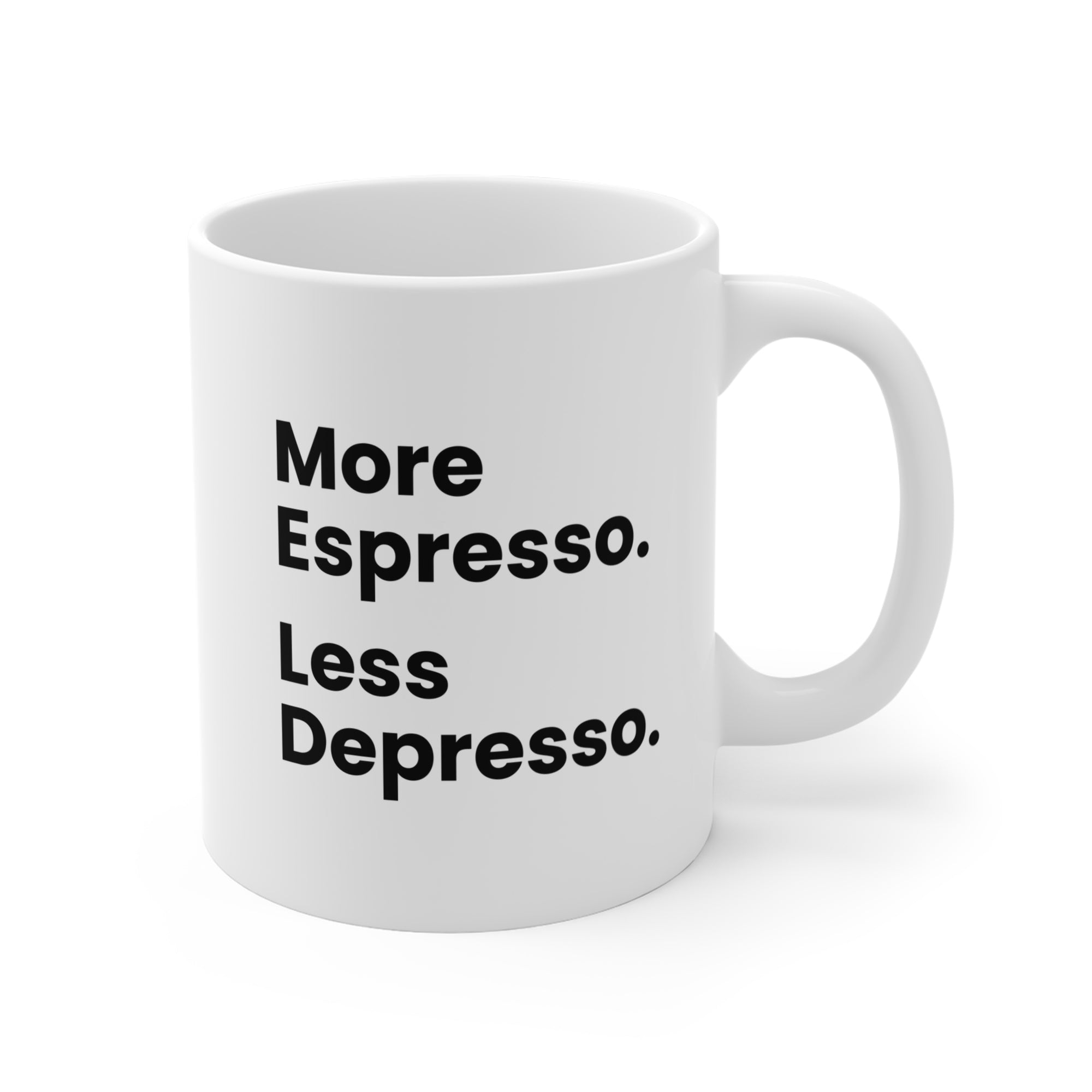 More Espresso, Less Depresso - 11oz Mug