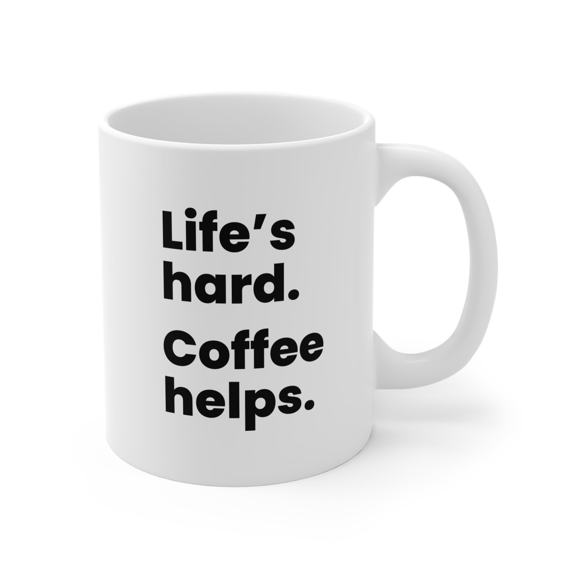 Lifes Hard, Coffee Helps. - 11oz Mug